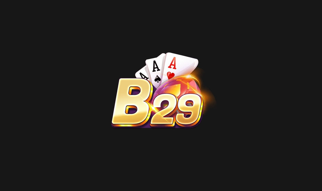 B29 – Review ưu điểm nổi bật cổng game đổi thưởng uy tín B29 Club