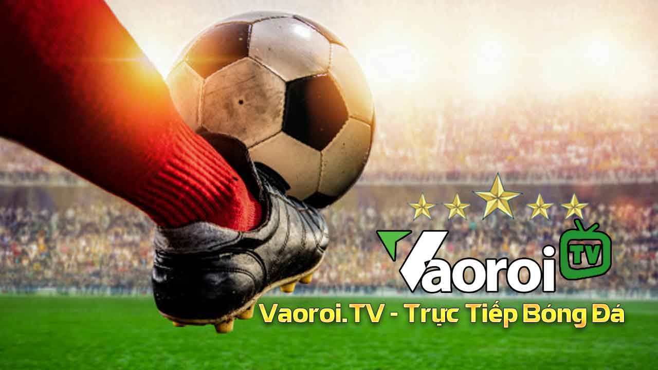 Giới thiệu web xem bóng đá Vaoroi.tv
