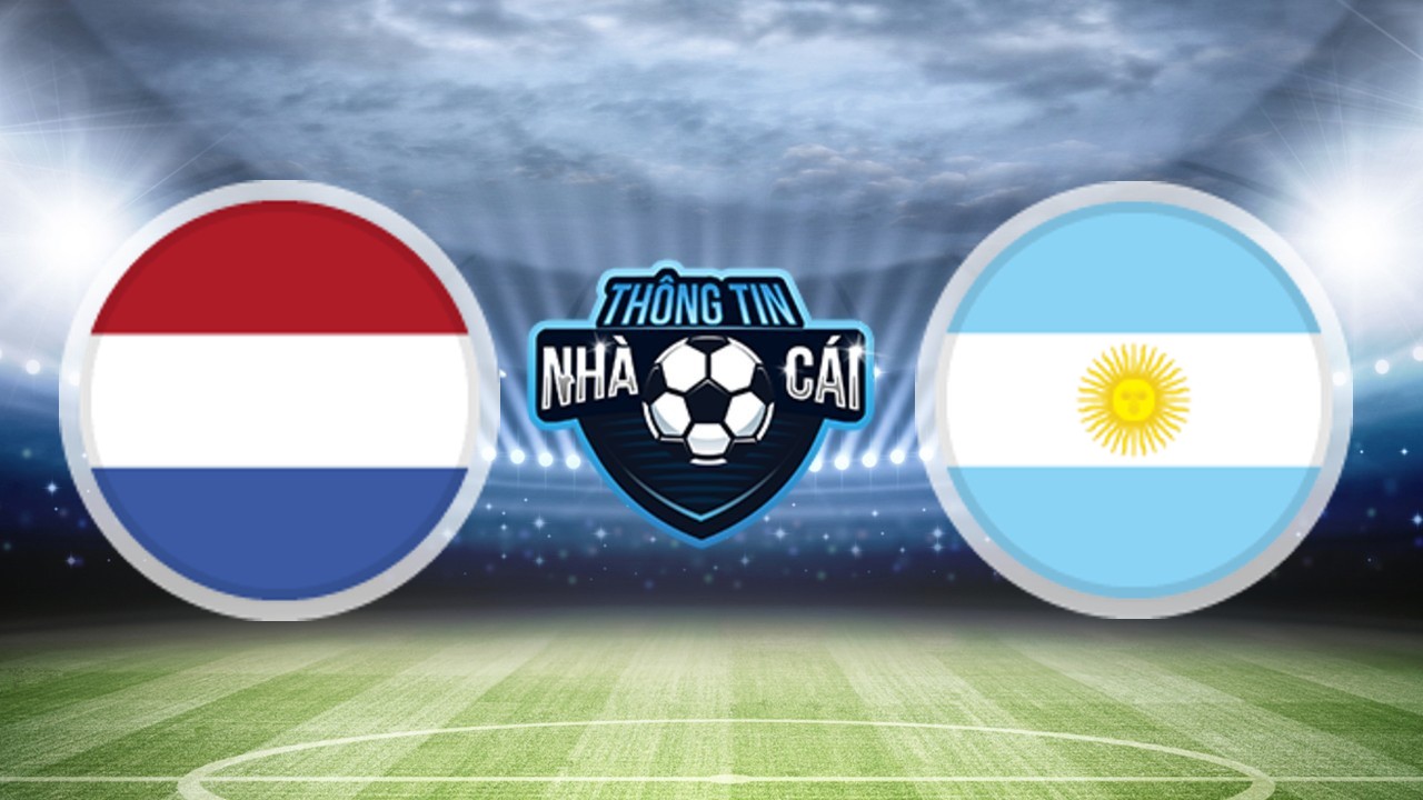 Soi kèo nhà cái Argentina vs Hà Lan, ngày 10/12/2022: Căng thẳng tột độ