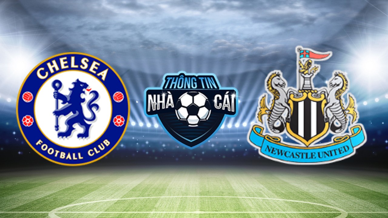 Chelsea vs Newcastle – Soi kèo nhà cái 12/03/2024: Gỡ gạc 1 điểm
