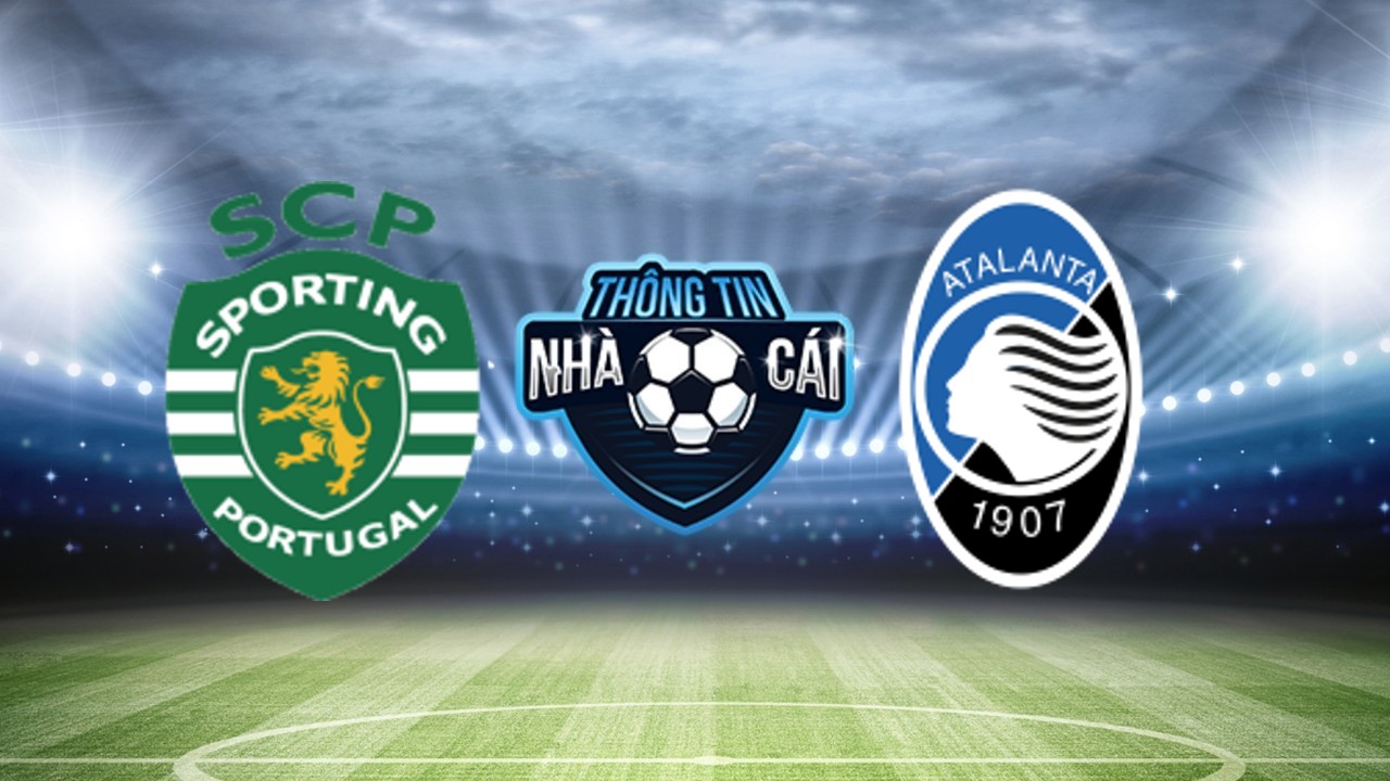 Sporting CP vs Atalanta – Soi kèo nhà cái 07/03/2024: Tập trung hỏa lực