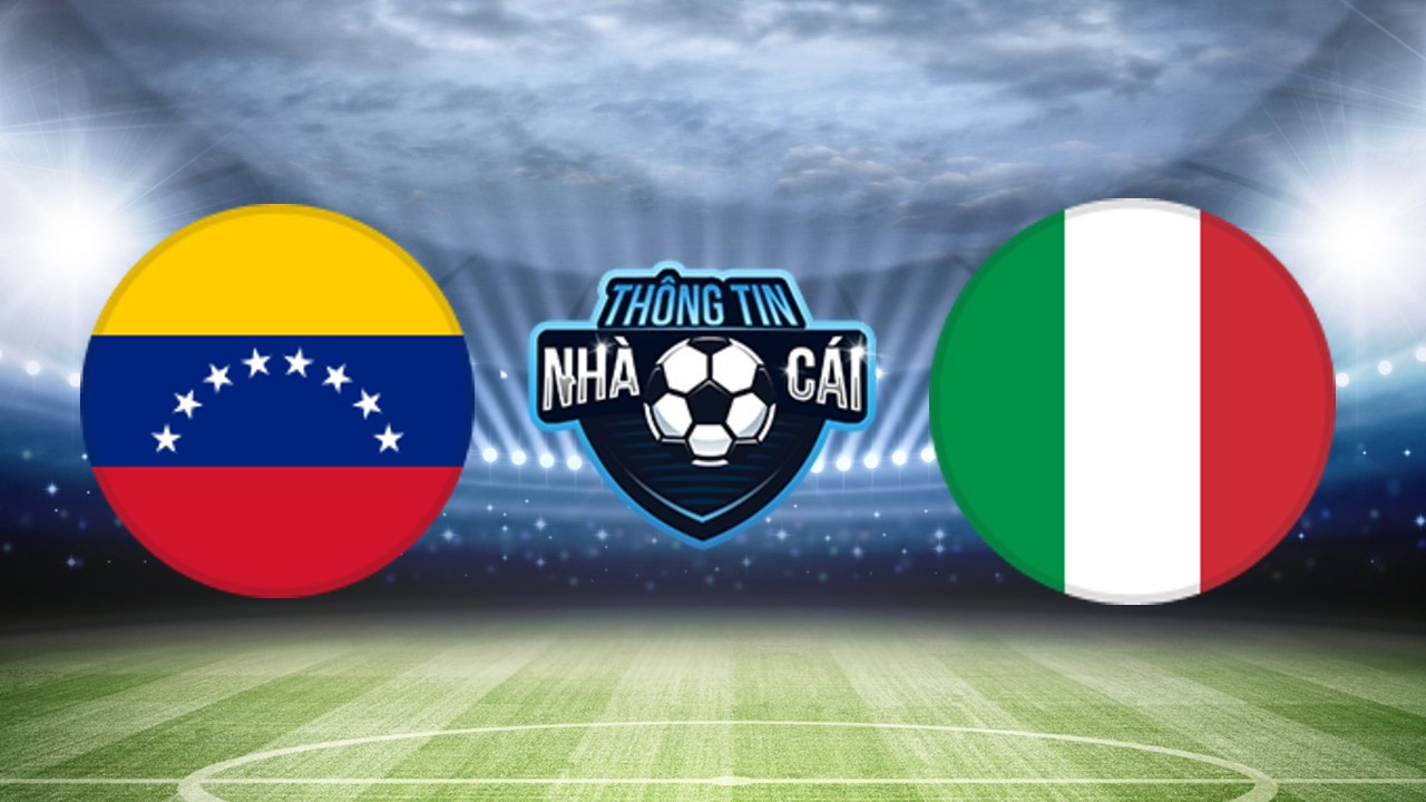 Venezuela vs Ý – Soi kèo nhà cái 22/03/2024: Tập dượt đội hình